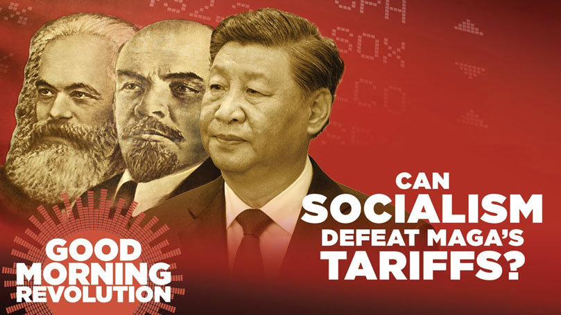 GMR Today: Can socialism defeat MAGA’s tariffs?