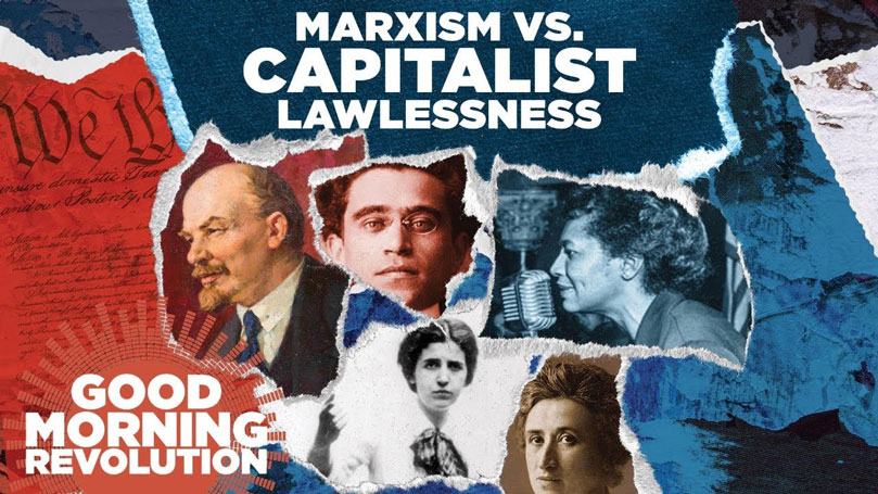 GMR Today: Marxism vs. capitalist lawlessness