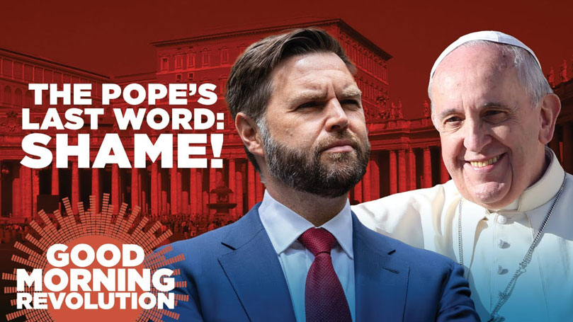 GMR Today: The Pope’s Last Word: Shame!