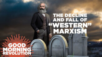 GMR Today: The Decline & Fall of “Western Marxism”
