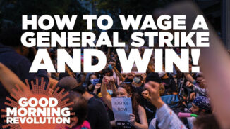 GMR Today: How to wage a general strike and win