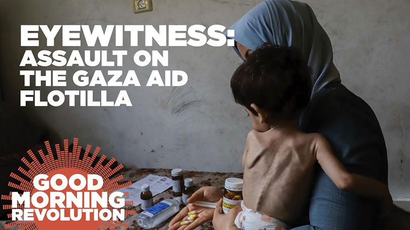 GMR Today: Eyewitness: Assault on the Gaza aid flotilla