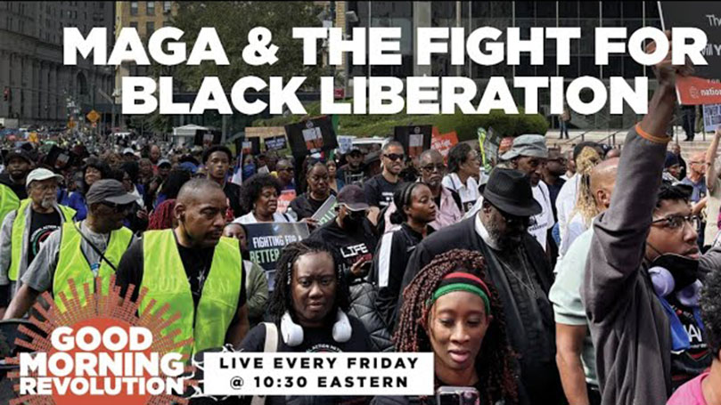 GMR Today: MAGA and the fight for Black liberation