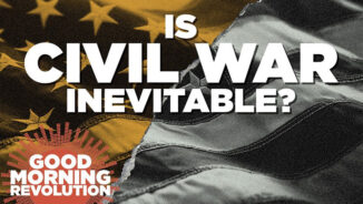 GMR Today: Is civil war inevitable?