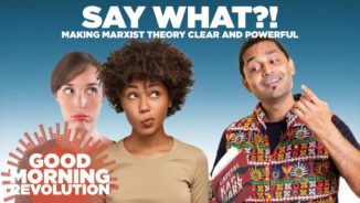 GMR Today: Say what?! Making Marxist theory clear and powerful