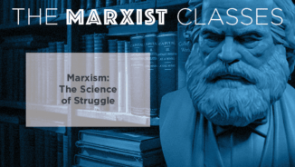 Marxism: the science of struggle