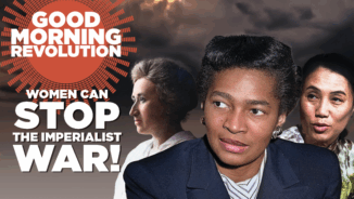 GMR Today: Women Can Stop the Imperialist War