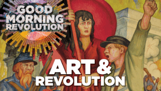 GMR Today: Art and revolution