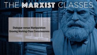 Dialogue versus manipulation: growing working-class consciousness