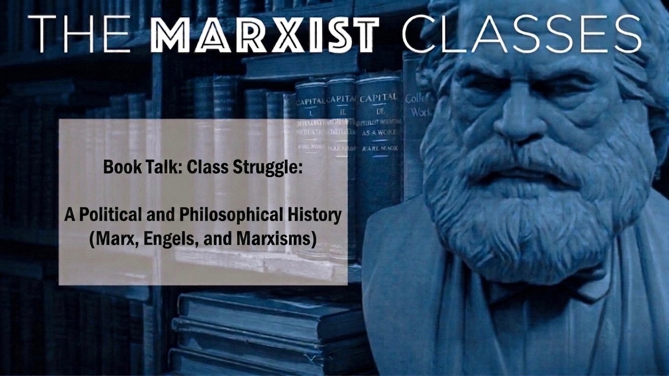 Book talk: Class Struggle: A Political and Philosophical History (Marx, Engels, and Marxisms)