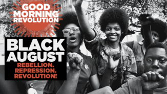 GMR: Black August — Rebellion. Repression. Revolution!